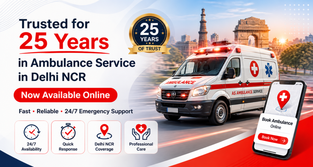 Trusted for 25 Years in Ambulance Service in Delhi NCR, Now Available Online